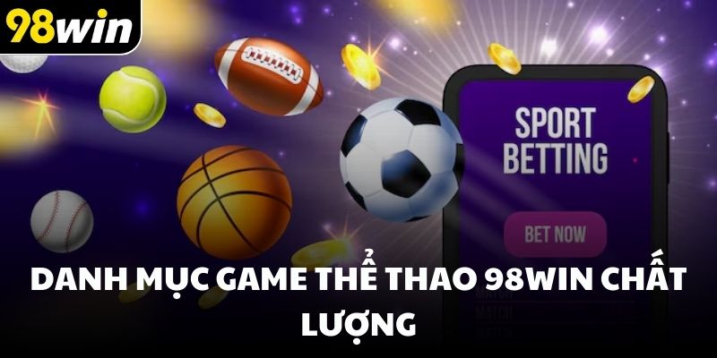 Danh mục game thể thao 98win chất lượng